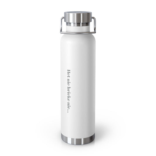 "Het nie brieke nie" - Copper Vacuum Insulated Bottle